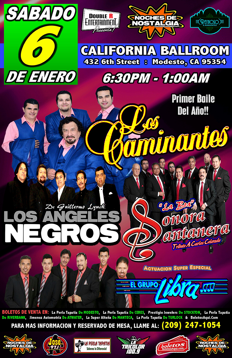 Primer Baile del año con Los Caminantes, Los Angeles Negros, La Sonora Santanera y la actuacion especial de El Grupo Libra – California Ballroom de Modesto, CA