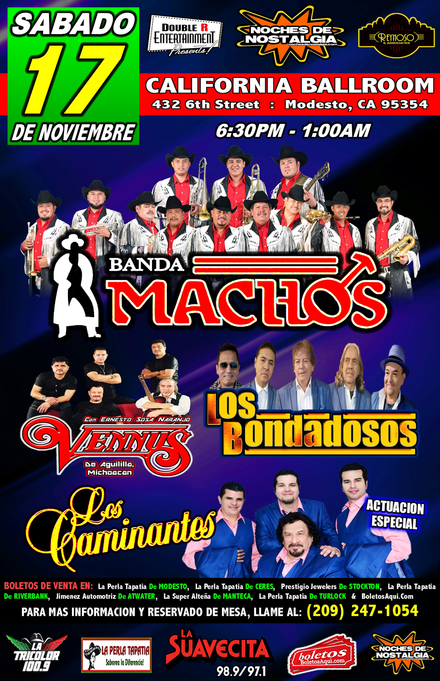Banda Machos, Los Bondadosos, Vennus y la actuacion especial de Los Caminantes – California Ballroom – Modesto, CA
