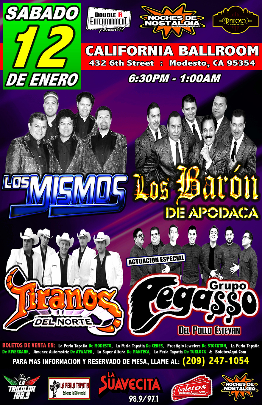 Los Mismos, Los Baron de Apodaca, Los Tiranos del Norte y la actuacion especial de Grupo Pegaso – California Ballroom de Modesto, CA