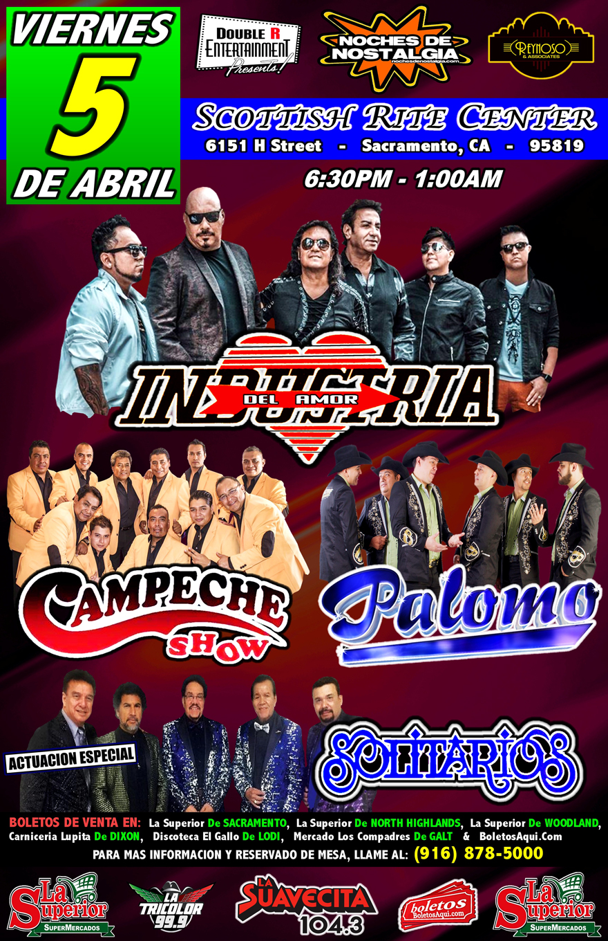 Industria del Amor, Campeche Show, Grupo Palomo y la Actuacion Especial de Solitarios.-  Scottish Rite Center de Sacramento, CA