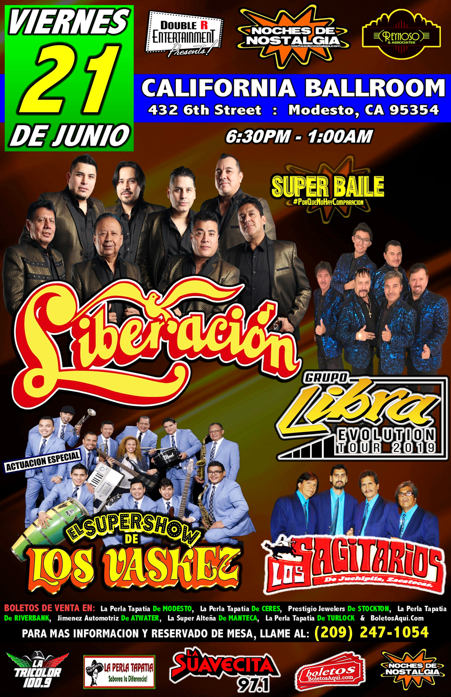 Liberacion, Grupo Libra, Los Sagitarios y la Actuacion especial de El Super Show de Los Vaskez – California Ballroom de Modesto, CA