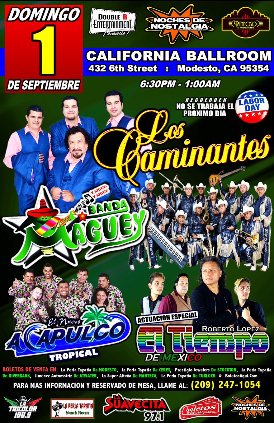 Los Caminantes, Banda Maguey, El Nuevo Acapulco Tropical y la actuacion especial de El Tiempo de Mexico – California Ballroom de Modesto, CA